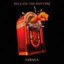 Saraga - Release The Rhythm (Extended Mix)