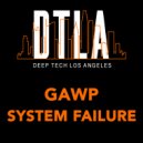 GAWP - System Failure (Original Mix)