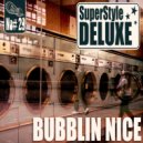 SuperStyle Deluxe - Bubblin Nice (Original Mix)