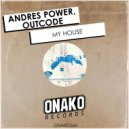 Andres Power, Outcode - My House (Radio Edit)