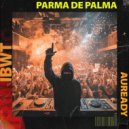 Parma De Palma - AUREADY (Original Mix)