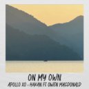 Apollo Xo & Hakan & Owen MacDonald - On My Own (Extended Mix)
