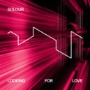 SOLOUR - Looking for Love (Original Mix)