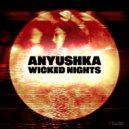 Anyushka - Wicked Nights (Original Mix)