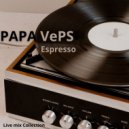 PAPA VePS - Espresso (Live mix)