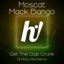 Moscat & Mack Bango & Dj Philly Phil - Get The Club Crunk (Dj Philly Phil Remix)