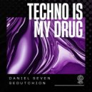 Daniel Seven & Sedutchion - Techno Is My Drug ()