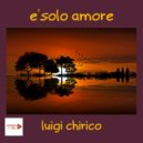 Luigi Chirico - E\' solo amore ()