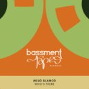 Melo Blanco - Who\'s There (Edit)
