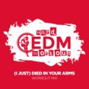 Hard EDM Workout - (I Just) Died In Your Arms (Workout Mix 140 bpm)