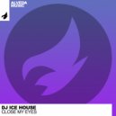 DJ Ice House - Close My Eyes (Radio Edit)