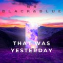 Mr Black&Blue - That Was Yesterday (Radio edit)