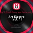 Dj BlackBerry aka Kamunist_Russia - Art Electro (Vol. 1)