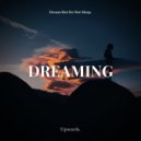 Upwards. & Dream But Do Not Sleep - dreaming (Original Mix)