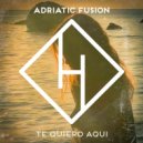 Adriatic Fusion - Te Quiero Aqui (Extended Mix)