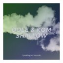Dole & Kom - Shallow (Original Mix)