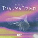 B2SOUL - Traumatized (Original Mix)