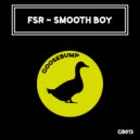 FSR - Smooth Boy ()