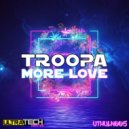 Troopa - More Love (Original Mix)