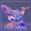 ASYA - Drift Above (Mix)