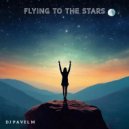 DJ Pavel M - Flying to the Stars (Original Mix)