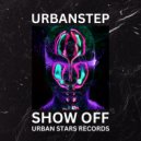 Urbanstep - Show Off (Original Mix)