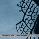 Komplexx ft. PvH - Death No More (v.i.p. mixx)