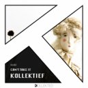Kollektief - Can\'t Take It (Full Length)