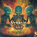 Organic Soup - Mushrooms Invented The Internet! (Mix 2024)