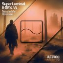 Super Luminal & REX.W - Now in My Remains (Radio Edit)