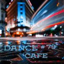 T o l l - Dance Cafe # 79 @ 2024 ()