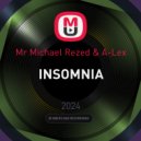 Mr Michael Rezed & A-Lex - INSOMNIA ()