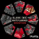 Blank (MX), White Flamingo - Devotion (Original Mix)