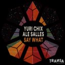 Yuri Chix, Ale Salles - Say What (Original Mix)
