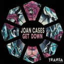Joan Cases - Get Down (Extended)