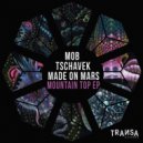 M0B & Made On Mars & Tschavek - Mountain Top (Original Mix)