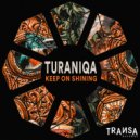 TuraniQa - Keep On Shining