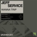 Jeff Service - Wanna Trip