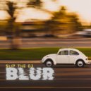 Slip The DJ - Blur ()