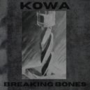 KOWA - Breaking Bones (Original Mix)