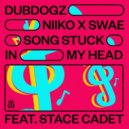 Dubdogz, NIIKO x SWAE Ft. Stace Cadet - Song Stuck In My Head (Extended Mix)