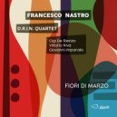 Francesco Nastro D.R.I.N. Quartet - A rrobba mia ()