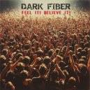 Dark Fiber - Feel It! Believe It! ()