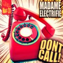 Madame Electrifie - Don\'t Call (Original Mix)