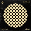 Ezra Blissard - Here 2 Party (Extended Mix)