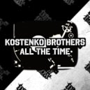 Kostenko Brothers - All The Time (Original Mix)