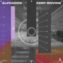 Alphadog - Keep Moving