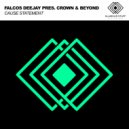 Falcos Deejay pres. Crown & Beyond - Cause Statement (Original Mix)