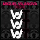 Miguel Vilanova - Desire (Original Mix)