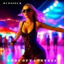 DJ Pavel M - Body Out Control (Original Mix)